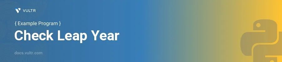 Learn Leap Year Program in Python with Easy Examples